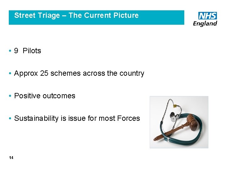 Street Triage – The Current Picture • 9 Pilots • Approx 25 schemes across