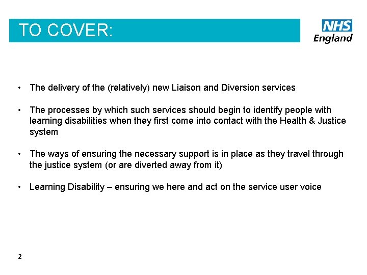 TO COVER: • The delivery of the (relatively) new Liaison and Diversion services •