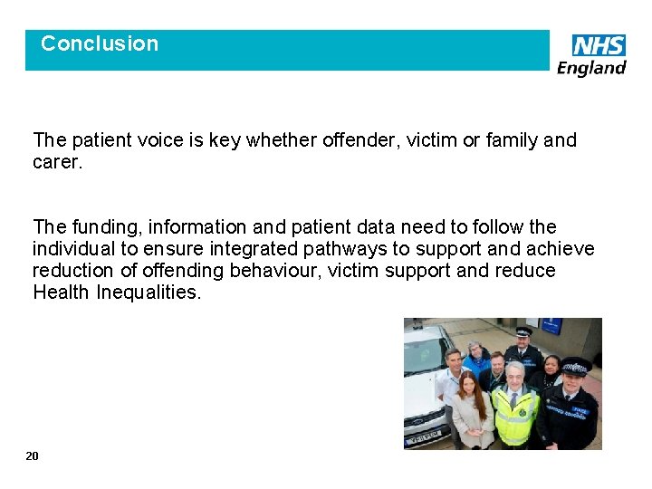 Conclusion The patient voice is key whether offender, victim or family and carer. The
