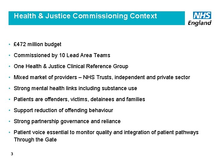 Health & Justice Commissioning Context • £ 472 million budget • Commissioned by 10