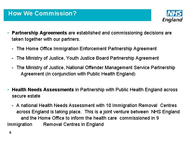 How We Commission? • Partnership Agreements are established and commissioning decisions are taken together