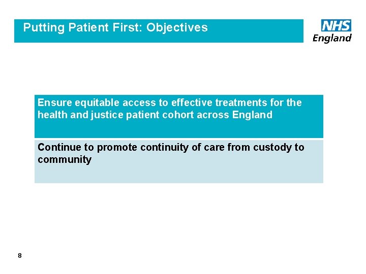 Putting Patient First: Objectives Ensure equitable access to effective treatments for the health and