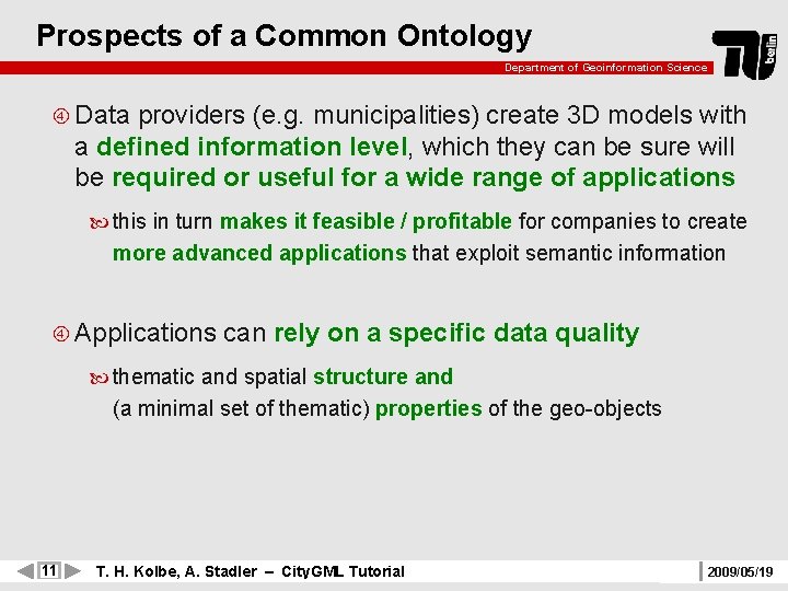 Prospects of a Common Ontology Department of Geoinformation Science Data providers (e. g. municipalities)