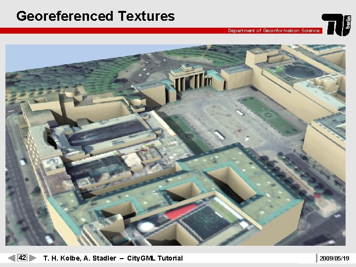 Georeferenced Textures Department of Geoinformation Science 42 T. H. Kolbe, A. Stadler – City.