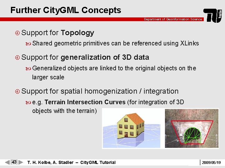 Further City. GML Concepts Department of Geoinformation Science Support for Topology Shared geometric primitives
