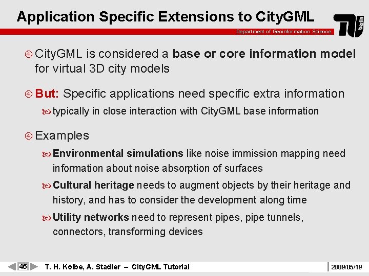 Application Specific Extensions to City. GML Department of Geoinformation Science City. GML is considered