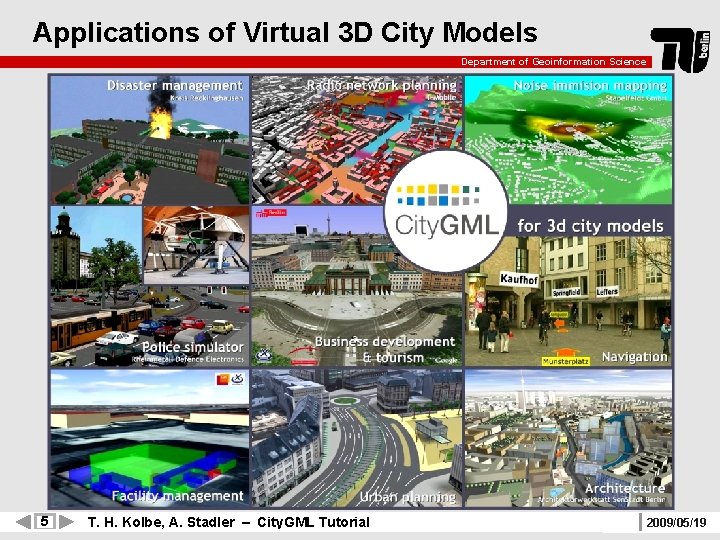 Applications of Virtual 3 D City Models Department of Geoinformation Science 5 T. H.