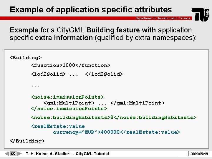 Example of application specific attributes Department of Geoinformation Science Example for a City. GML