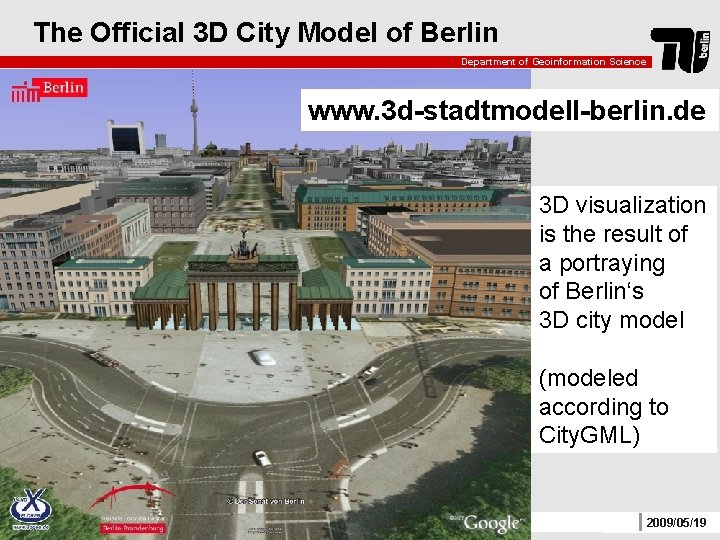The Official 3 D City Model of Berlin Department of Geoinformation Science www. 3