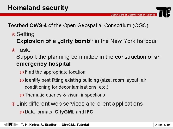Homeland security Department of Geoinformation Science Testbed OWS-4 of the Open Geospatial Consortium (OGC)