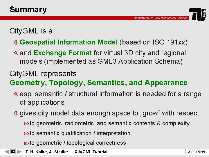 Summary Department of Geoinformation Science City. GML is a Geospatial Information Model (based on