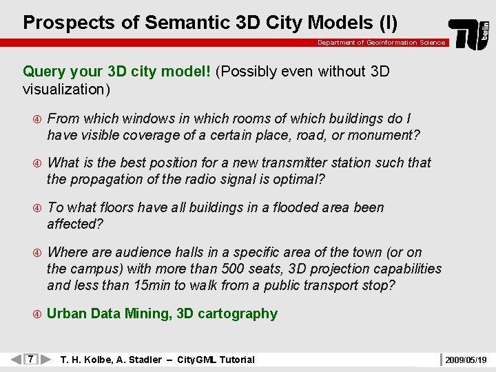 Prospects of Semantic 3 D City Models (I) Department of Geoinformation Science Query your