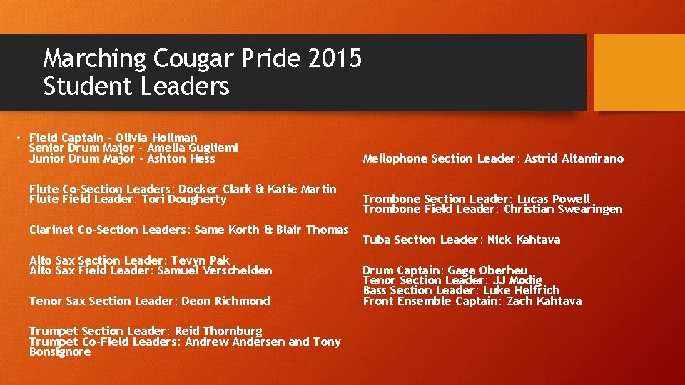 Marching Cougar Pride 2015 Student Leaders • Field Captain - Olivia Hollman Senior Drum
