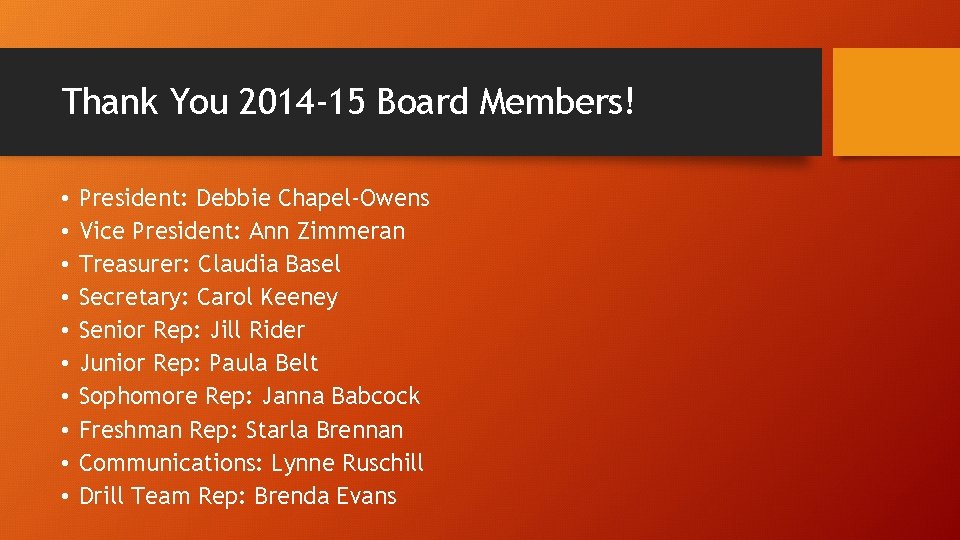 Thank You 2014 -15 Board Members! • • • President: Debbie Chapel-Owens Vice President: