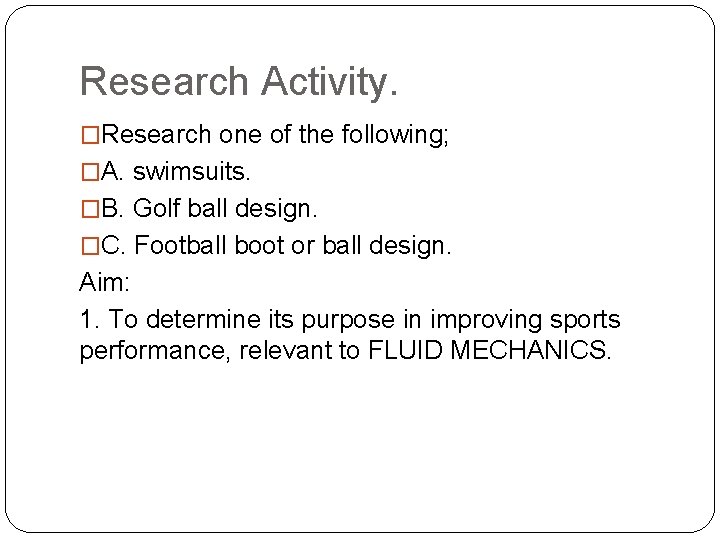 Research Activity. �Research one of the following; �A. swimsuits. �B. Golf ball design. �C. Research Activity. �Research one of the following; �A. swimsuits. �B. Golf ball design. �C.