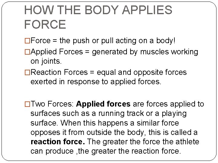 HOW THE BODY APPLIES FORCE �Force = the push or pull acting on a HOW THE BODY APPLIES FORCE �Force = the push or pull acting on a