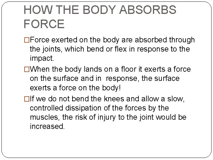 HOW THE BODY ABSORBS FORCE �Force exerted on the body are absorbed through the HOW THE BODY ABSORBS FORCE �Force exerted on the body are absorbed through the