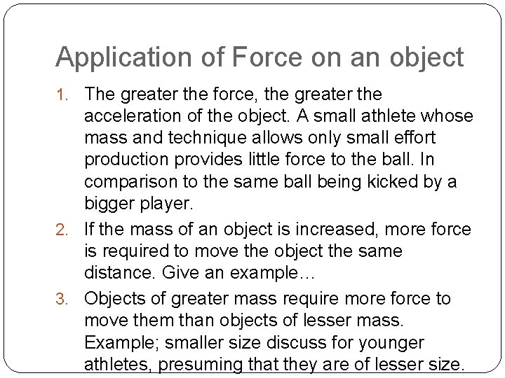 Application of Force on an object 1. The greater the force, the greater the Application of Force on an object 1. The greater the force, the greater the