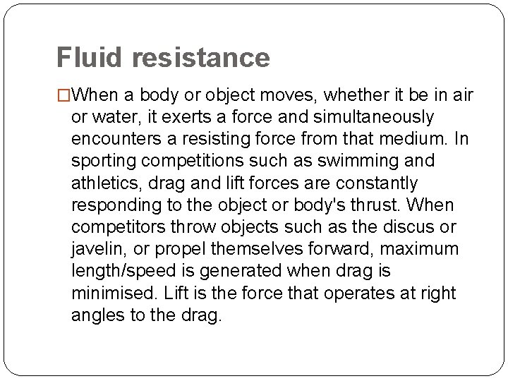 Fluid resistance �When a body or object moves, whether it be in air or Fluid resistance �When a body or object moves, whether it be in air or