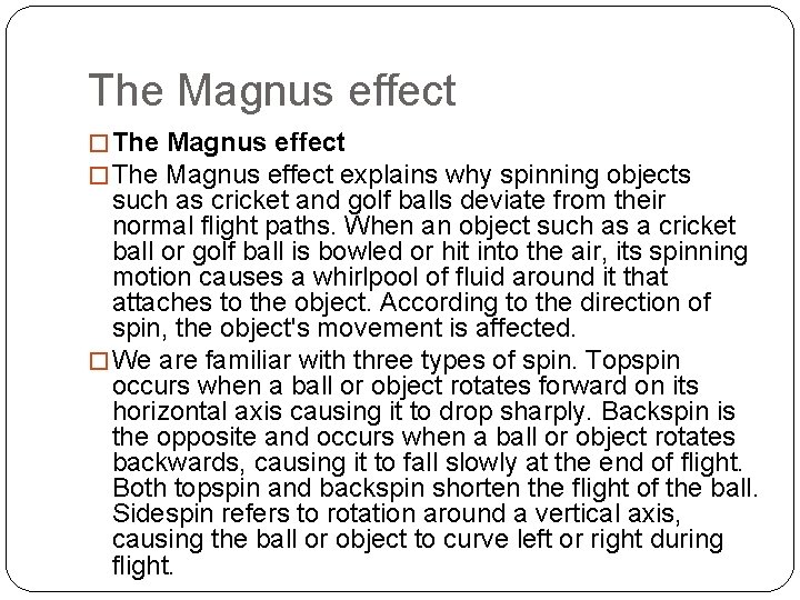 The Magnus effect � The Magnus effect explains why spinning objects such as cricket The Magnus effect � The Magnus effect explains why spinning objects such as cricket
