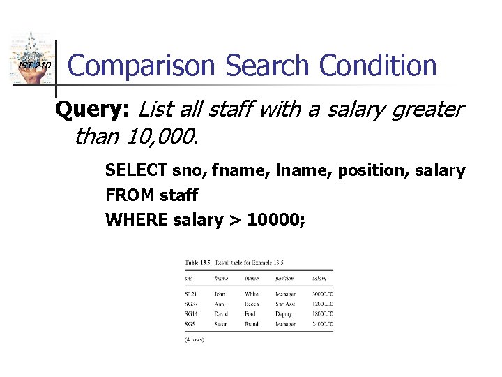 IST 210 Comparison Search Condition Query: List all staff with a salary greater than