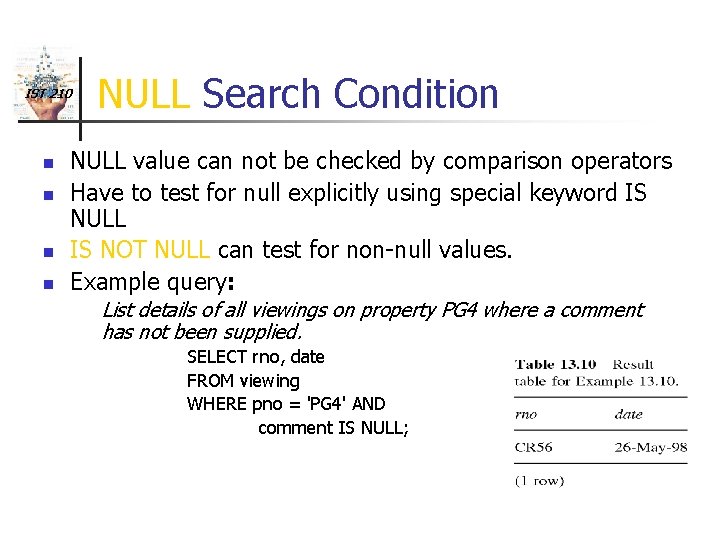 IST 210 n n NULL Search Condition NULL value can not be checked by