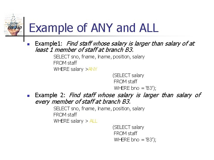 IST 210 Example of ANY and ALL n Example 1: Find staff whose salary