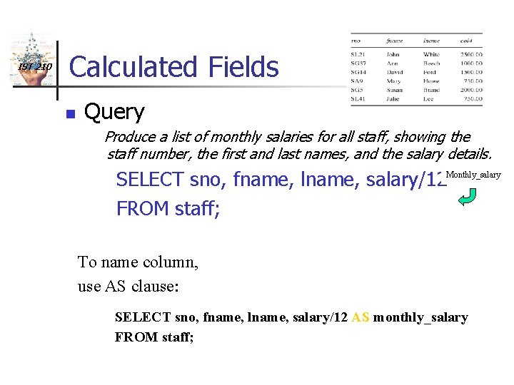 IST 210 Calculated Fields n Query Produce a list of monthly salaries for all