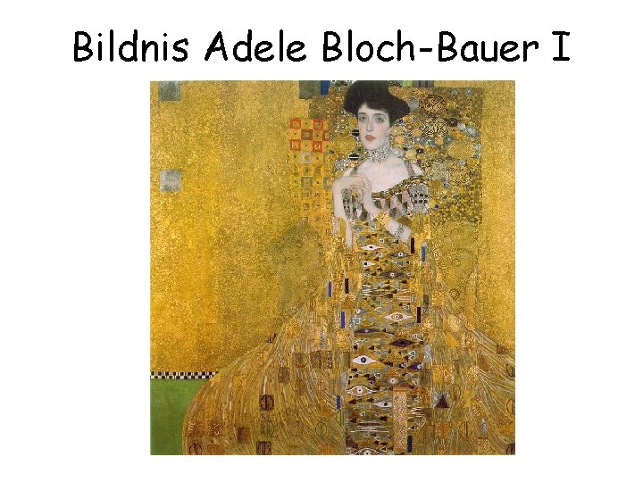 Bildnis Adele Bloch-Bauer I 
