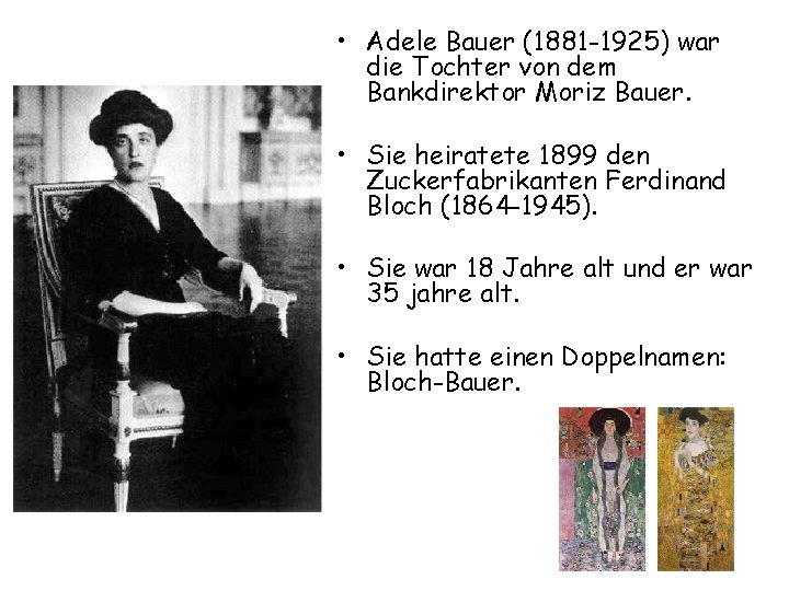  • Adele Bauer (1881 -1925) war die Tochter von dem Bankdirektor Moriz Bauer.