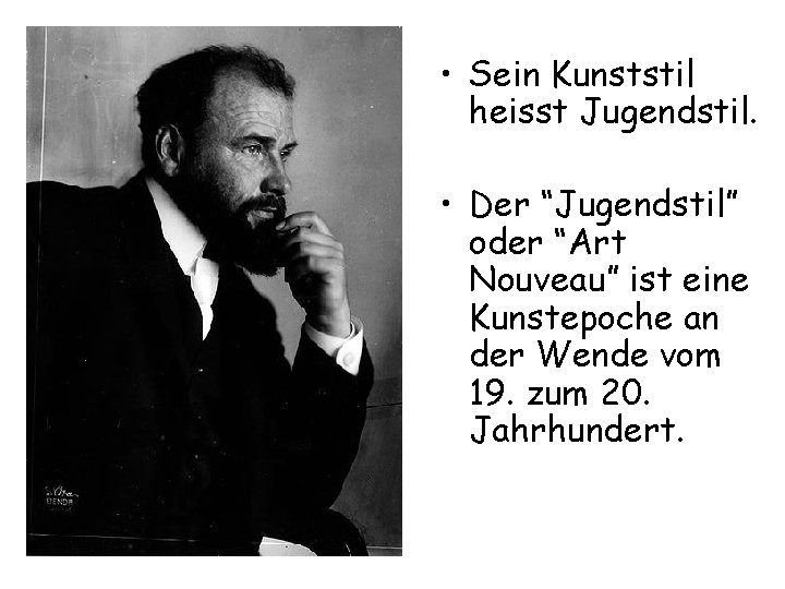  • Sein Kunststil heisst Jugendstil. • Der “Jugendstil” oder “Art Nouveau” ist eine