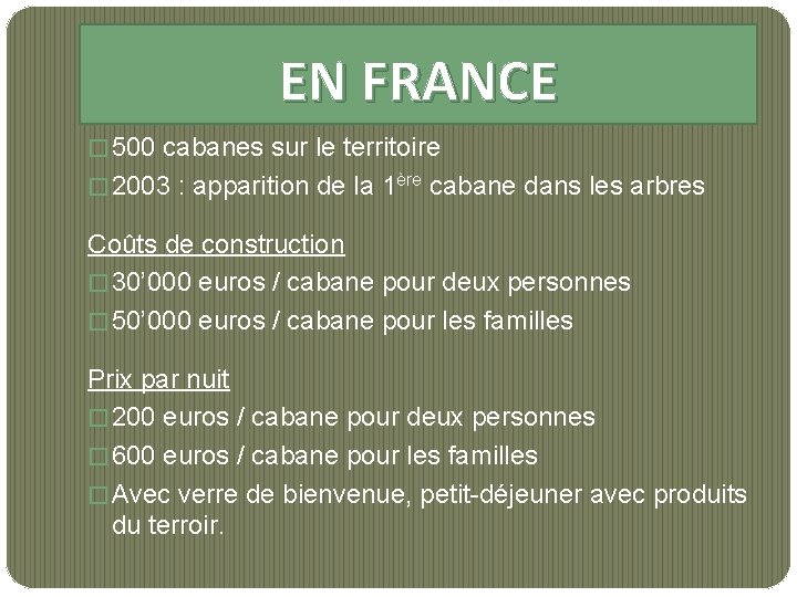 EN FRANCE � 500 cabanes sur le territoire � 2003 : apparition de la