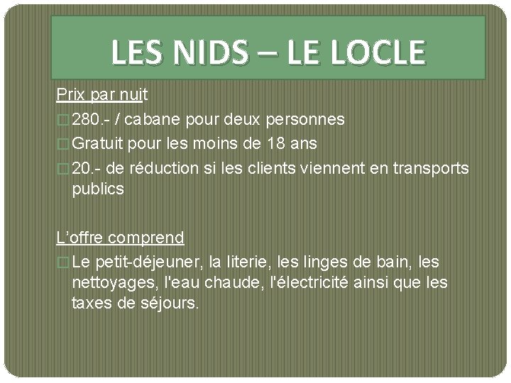 LES NIDS – LE LOCLE Prix par nuit � 280. - / cabane pour