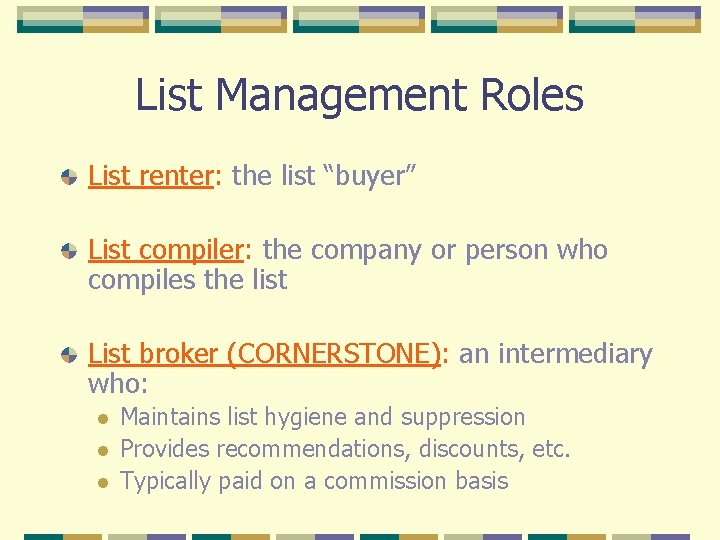 List Management Roles List renter: the list “buyer” List compiler: the company or person