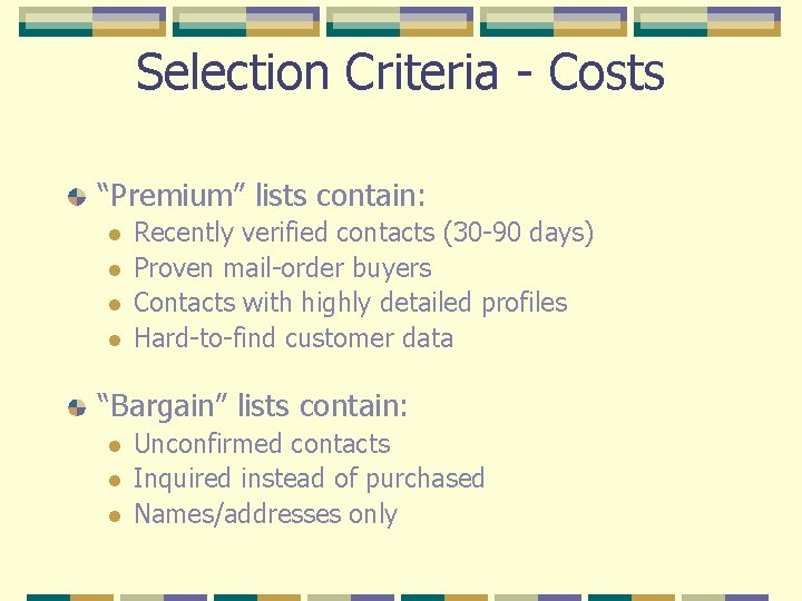Selection Criteria - Costs “Premium” lists contain: l l Recently verified contacts (30 -90