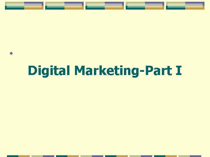 w Digital Marketing-Part I 