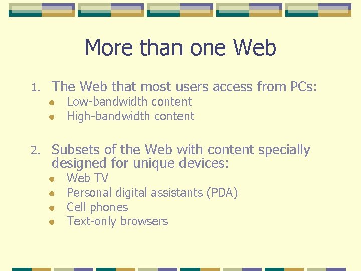 More than one Web 1. The Web that most users access from PCs: l