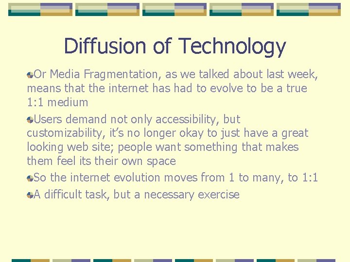 Diffusion of Technology Or Media Fragmentation, as we talked about last week, means that