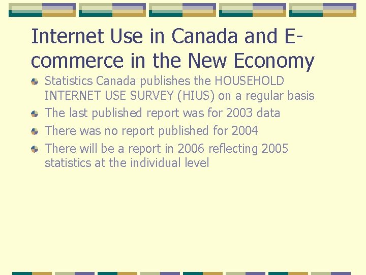 Internet Use in Canada and Ecommerce in the New Economy Statistics Canada publishes the