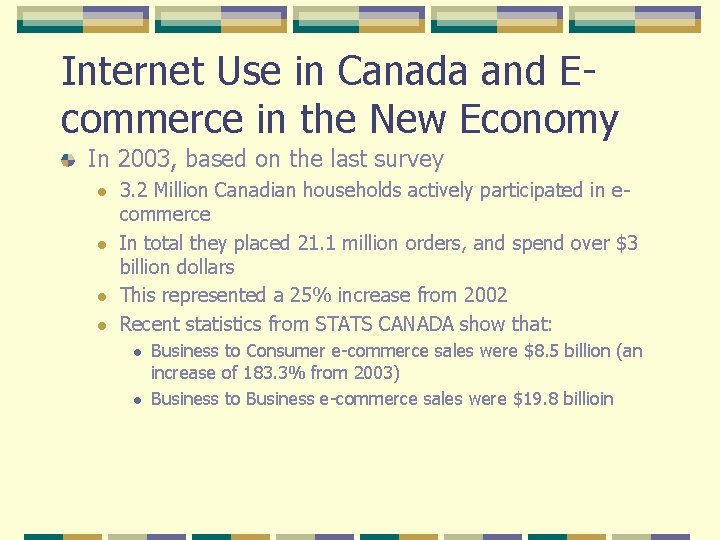 Internet Use in Canada and Ecommerce in the New Economy In 2003, based on
