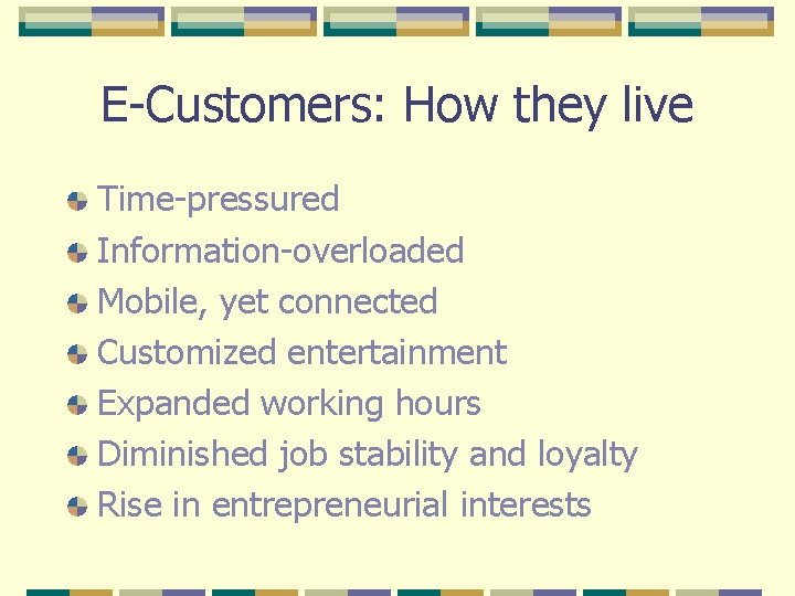 E-Customers: How they live Time-pressured Information-overloaded Mobile, yet connected Customized entertainment Expanded working hours