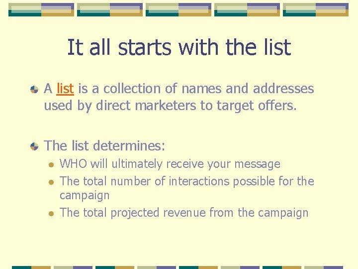 It all starts with the list A list is a collection of names and