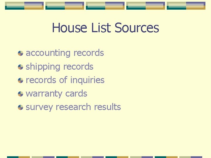 House List Sources accounting records shipping records of inquiries warranty cards survey research results