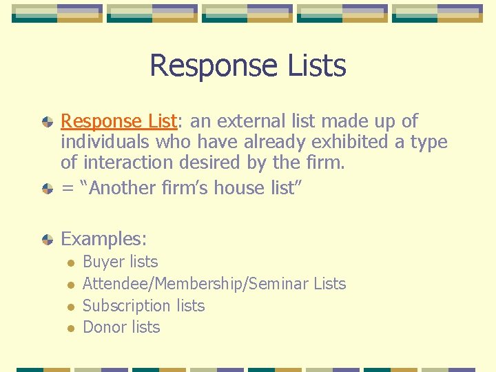 Response Lists Response List: an external list made up of individuals who have already