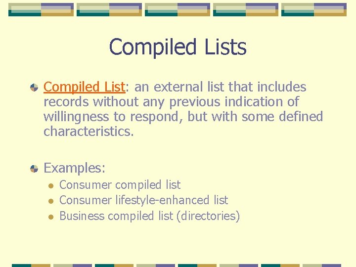 Compiled Lists Compiled List: an external list that includes records without any previous indication