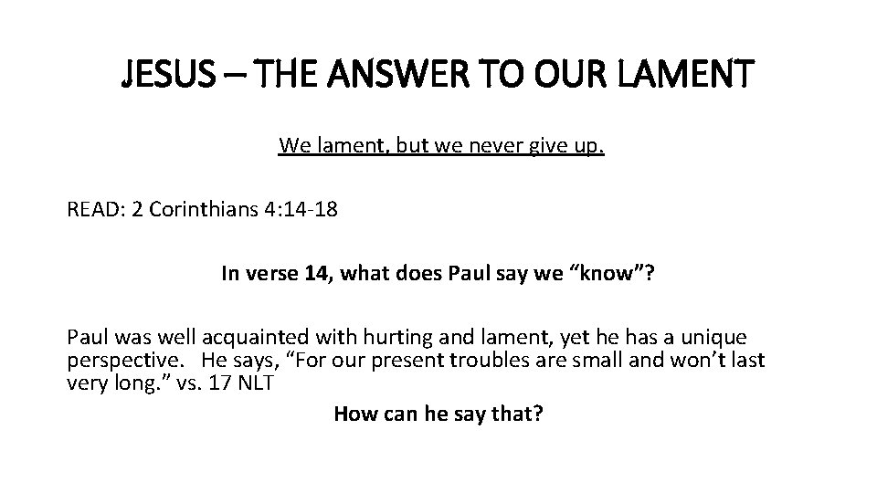 JESUS – THE ANSWER TO OUR LAMENT We lament, but we never give up.