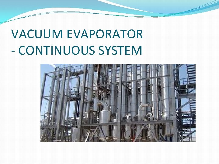 VACUUM EVAPORATOR - CONTINUOUS SYSTEM 