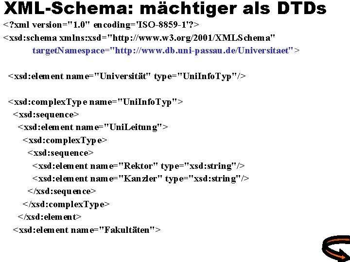 XML-Schema: mächtiger als DTDs <? xml version="1. 0" encoding='ISO-8859 -1'? > <xsd: schema xmlns: