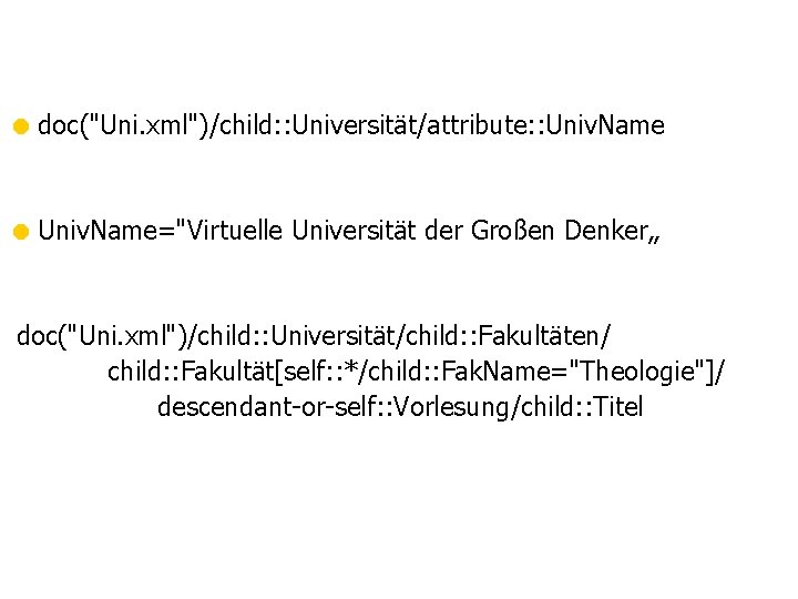 = doc("Uni. xml")/child: : Universität/attribute: : Univ. Name = Univ. Name="Virtuelle Universität der Großen