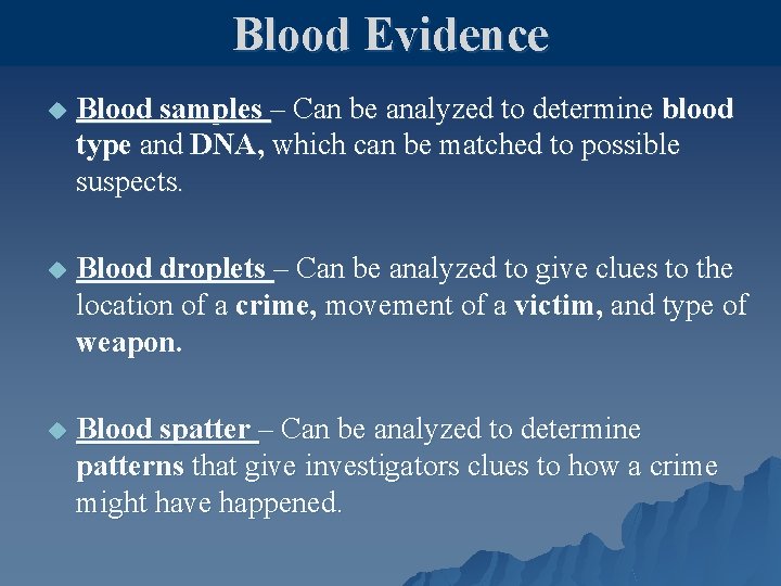 Blood Evidence u Blood samples – Can be analyzed to determine blood type and